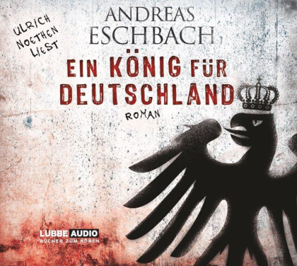 Hörbuch-Cover: Ein König für Deutschland (von Andreas Eschbach)